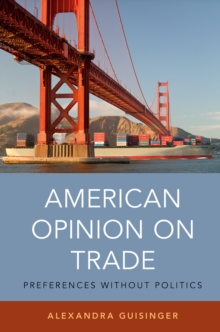 American Opinion on Trade : Preferences without Politics