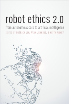 Robot Ethics 2.0 : From Autonomous Cars to Artificial Intelligence