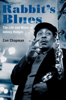 Rabbit's Blues : The Life and Music of Johnny Hodges