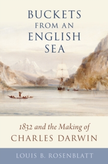 Buckets from an English Sea : 1832 and the Making of Charles Darwin