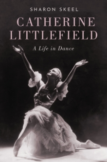 Catherine Littlefield : A Life in Dance