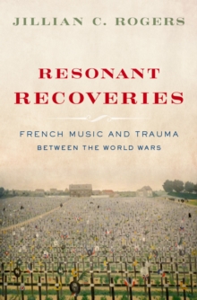 Resonant Recoveries : French Music and Trauma Between the World Wars