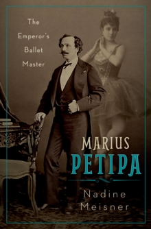 Marius Petipa : The Emperor's Ballet Master