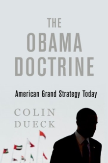 The Obama Doctrine : American Grand Strategy Today, Paperback Book The Obama Doctrine : American Grand Strategy Today, Paperback Book