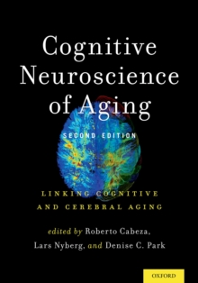 Cognitive Neuroscience of Aging : Linking Cognitive and Cerebral Aging