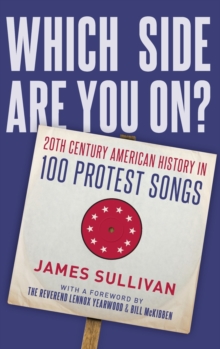 Which Side Are You On? : 20th Century American History in 100 Protest Songs, Hardback Book Which Side Are You On? : 20th Century American History in 100 Protest Songs, Hardback Book