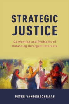 Strategic Justice : Convention and Problems of Balancing Divergent Interests