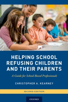 Helping School Refusing Children and Their Parents : A Guide for School-Based Professionals