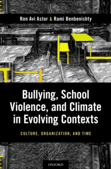 Bullying, School Violence, and Climate in Evolving Contexts : Culture, Organization, and Time