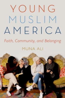 Young Muslim America : Faith, Community, and Belonging