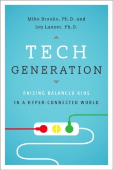 Tech Generation : Raising Balanced Kids in Hyper-Connected World, Hardback Book Tech Generation : Raising Balanced Kids in Hyper-Connected World, Hardback Book