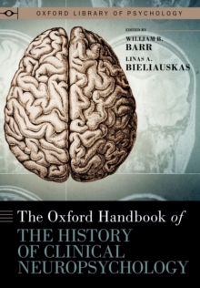 The Oxford Handbook of the History of Clinical Neuropsychology