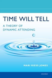 Time Will Tell : A Theory of Dynamic Attending