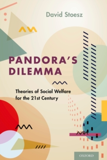 Pandora's Dilemma : Theories of Social Welfare for the 21st Century