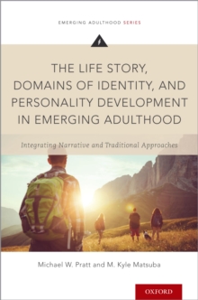 The Life Story, Domains of Identity, and Personality Development in Emerging Adulthood : Integrating Narrative and Traditional Approaches