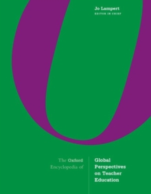 The Oxford Encyclopedia of Global Perspectives on Teacher Education