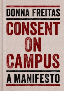 Consent on Campus : A Manifesto