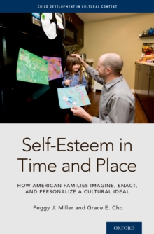 Oxford University Press Self-Esteem In Time And Place , How American Families Imagine, Enact, And Personalize A Cultural Ideal