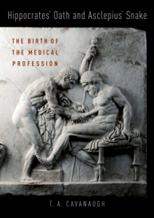 Hippocrates' Oath and Asclepius' Snake : The Birth of a Medical Profession