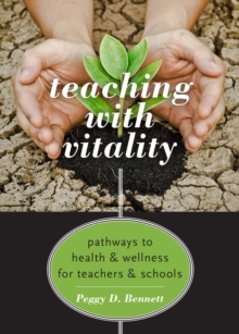 Teaching with Vitality : Pathways to Health and Wellness for Teachers and Schools