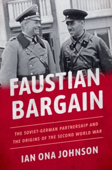 Faustian Bargain : The Soviet-German Partnership and the Origins of the Second World War