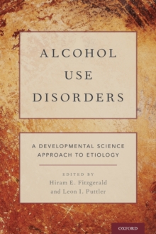 Alcohol Use Disorders : A Developmental Science Approach to Etiology, Hardback Book Alcohol Use Disorders : A Developmental Science Approach to Etiology, Hardback Book
