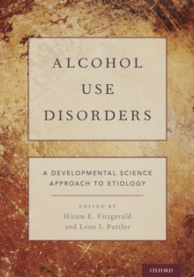 Alcohol Use Disorders : A Developmental Science Approach to Etiology