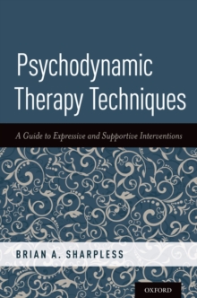 Psychodynamic Therapy Techniques : A Guide to Expressive and Supportive Interventions