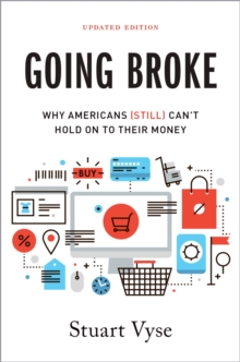 Going Broke : Why Americans (Still) Can't Hold On To Their Money