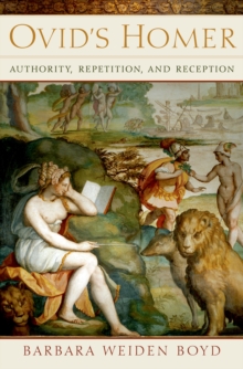 Ovid's Homer : Authority, Repetition, Reception