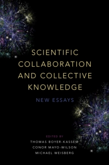 Scientific Collaboration and Collective Knowledge : New Essays