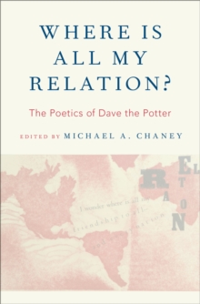 Where Is All My Relation? : The Poetics of Dave the Potter