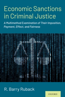 Economic Sanctions in Criminal Justice : A Multimethod Examination of Their Imposition, Payment, Effect, and Fairness