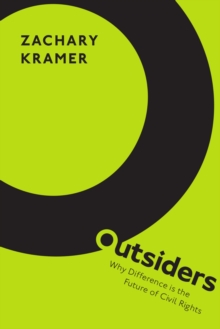 Outsiders : Why Difference is the Future of Civil Rights