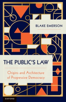 The Public's Law : Origins and Architecture of Progressive Democracy