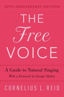 The Free Voice : A Guide to Natural Singing