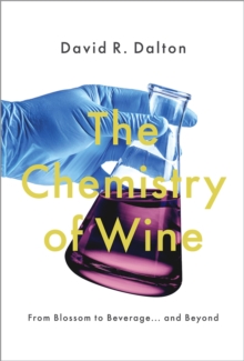 The Chemistry of Wine : From Blossom to Beverage and Beyond