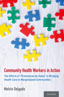 Community Health Workers in Action : The Efforts of "Promotores de Salud" in Bringing Health Care to Marginalized Communities