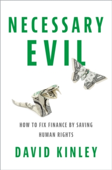 Necessary Evil : How to Fix Finance by Saving Human Rights