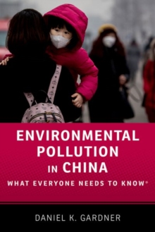 Environmental Pollution in China : What Everyone Needs to Know (R), Paperback / softback Book Environmental Pollution in China : What Everyone Needs to Know (R), Paperback / softback Book