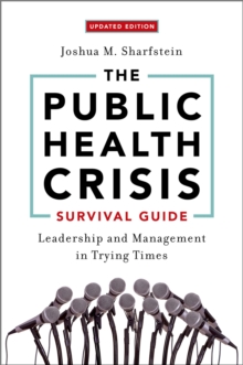 The Public Health Crisis Survival Guide : Leadership and Management in Trying Times