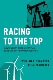 Racing to the Top : How Energy Fuels System Leadership in World Politics