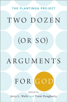 Two Dozen (or so) Arguments for God : The Plantinga Project