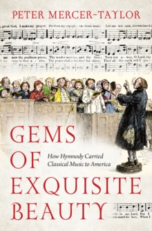 Gems of Exquisite Beauty : How Hymnody Carried Classical Music to America