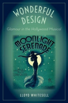 Wonderful Design : Glamour in the Hollywood Musical, Paperback / softback Book Wonderful Design : Glamour in the Hollywood Musical, Paperback / softback Book