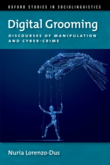 Digital Grooming : Discourses Of Manipulation And Cyber-Crime