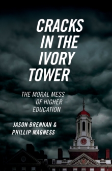 Cracks in the Ivory Tower : The Moral Mess of Higher Education