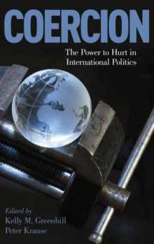 Coercion : The Power to Hurt in International Politics, Hardback Book Coercion : The Power to Hurt in International Politics, Hardback Book