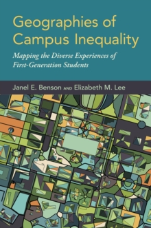 Geographies of Campus Inequality : Mapping the Diverse Experiences of First-Generation Students