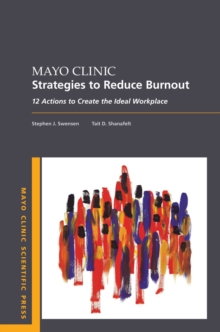 Mayo Clinic Strategies To Reduce Burnout : 12 Actions to Create the Ideal Workplace